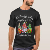 It's Fine I'm Fine Everything Cafeteria Crew Gnome T-shirt (Voorkant)