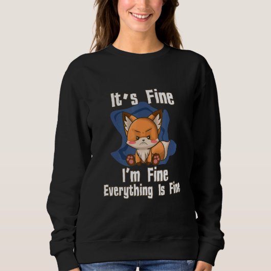 Its Fine Im Fine Everything Fine Fox Trui (Voorkant)