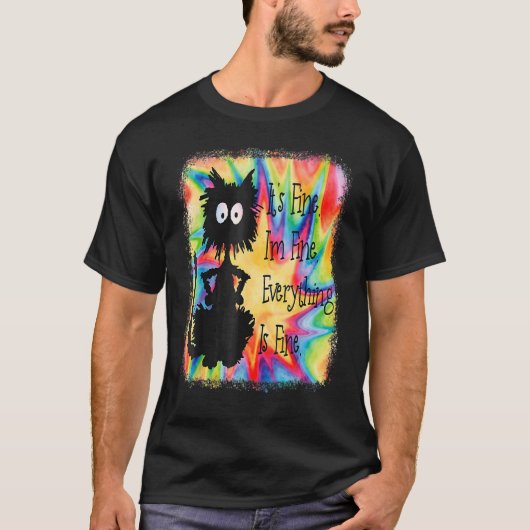 Its Fine Im Fine Everything Is  Cat Tie Dye T-shirt (Voorkant)