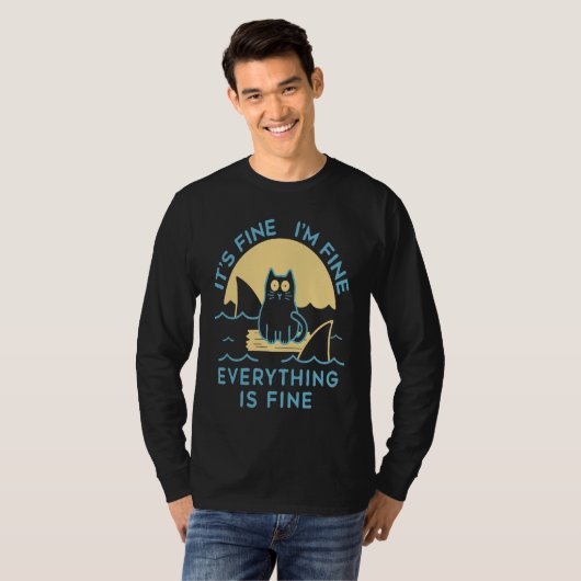 It's Fine I'm Fine Everything Is Fine Cat Is Alway T-shirt (Voorkant volledig)