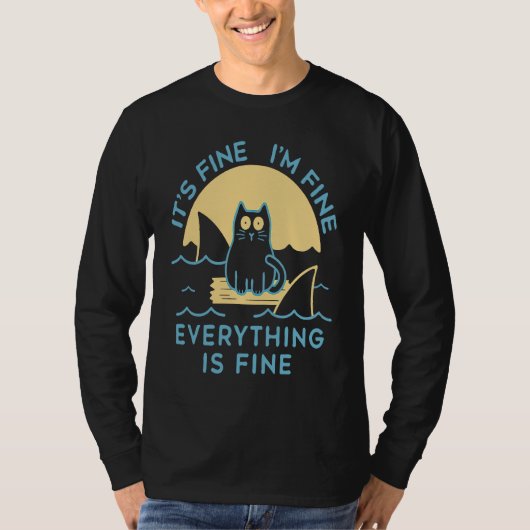 It's Fine I'm Fine Everything Is Fine Cat Is Alway T-shirt (Voorkant)