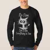 IT'S FINE I'M FINE EVERYTHING IS FINE CAT T-SHIRT (Voorkant)