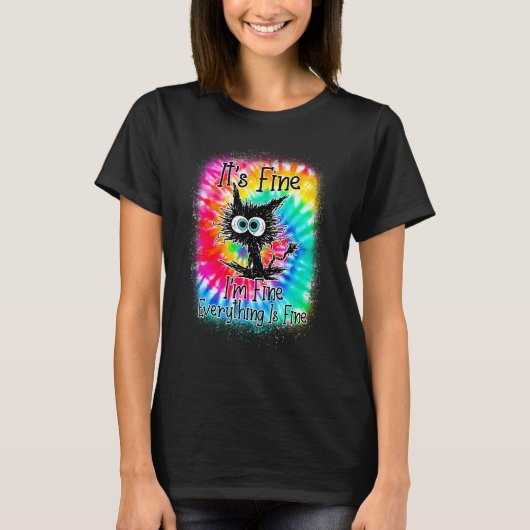 It's Fine I'm Fine Everything Is Fine  Cat Tie Dye T-shirt (Voorkant)
