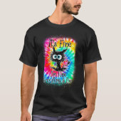 It's Fine I'm Fine Everything Is Fine  Cat Tie Dye T-shirt (Voorkant)