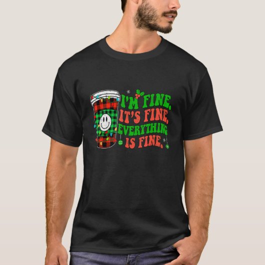 It's Fine I'm Fine Everything Is Fine Christmas Co T-shirt (Voorkant)