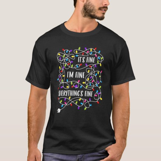 It's Fine I'm Fine Everything Is Fine Christmas L T-shirt (Voorkant)