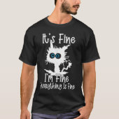 It's Fine I'm Fine Everything Is Fine Cute Cat Kit T-shirt (Voorkant)