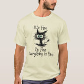 It's Fine I'm Fine Everything Is Fine, Cute  T-shirt (Voorkant)