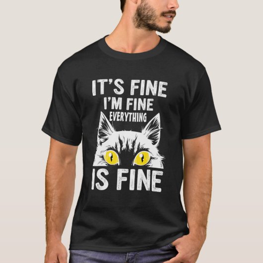 It's Fine I'm Fine Everything Is Fine  For Cat T-shirt (Voorkant)