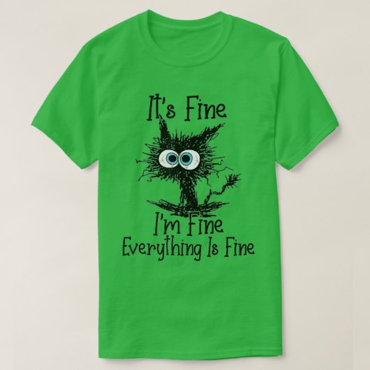 It's Fine I'm Fine Everything Is Fine Funny Black T-shirt (Design voorkant)