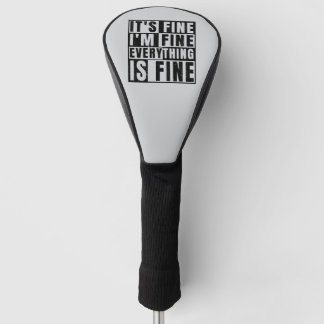 IT'S FINE I'M FINE EVERYTHING IS FINE GOLFHEADCOVER
