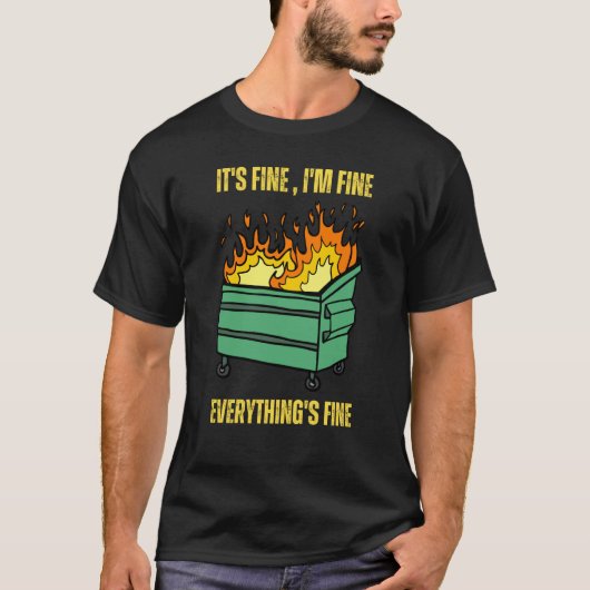 It's Fine I'm Fine Everything Is Fine Lil Dumpster T-shirt (Voorkant)