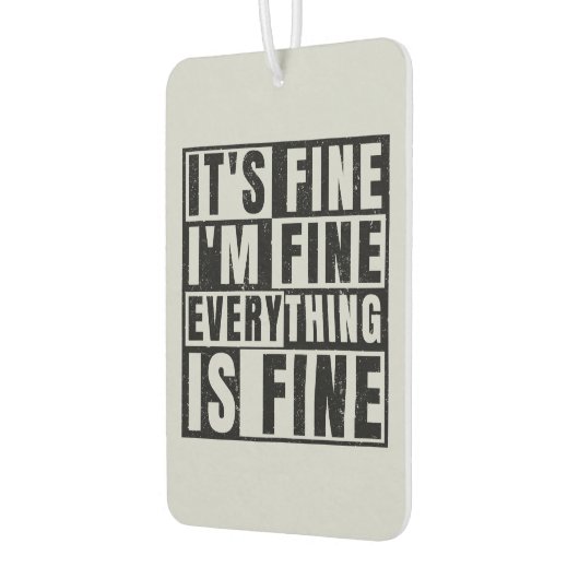 IT'S FINE I'M FINE EVERYTHING IS FINE LUCHTVERFRISSER (Links)