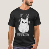 It's Fine I'm Fine Everything Is Fine Stressed Fre T-shirt (Voorkant)