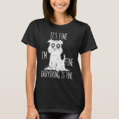 It's Fine I'm Fine Everything Is Fine Stressed Out T-shirt (Voorkant)