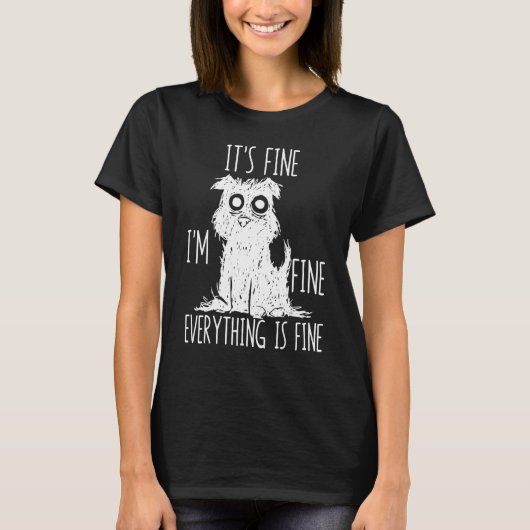 It's Fine I'm Fine Everything Is Fine Stressed Out T-shirt (Voorkant)