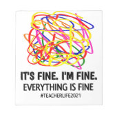 It's Fine I'm Fine Everything Is Fine Teacher Life Notitieblok (Voorkant)