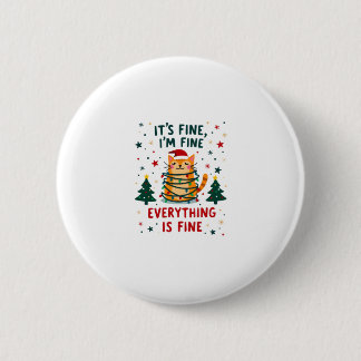 It's Fine I'm Fine Everything Is Fine Xmas Cat Chr Ronde Button 5,7 Cm