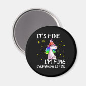 Its Fine Im Fine Everythings Fine Funny Unicorn Wo Magneet (Voorkant / Achterkant)