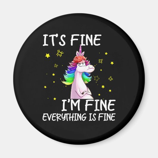 Its Fine Im Fine Everythings Fine Funny Unicorn Wo Magneet (Voorkant)