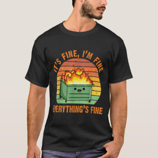 Its Fine Im FineEverythings Fine Lil Dumpster Fire T-shirt