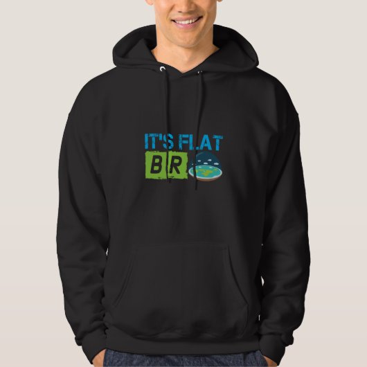 Its Flat Bro Flat Earth Society Flat Earther Flat  Hoodie (Voorkant)