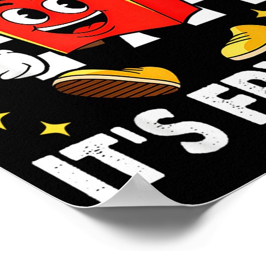 It's Fry Day - Funny French Fries Fast Food  Poster (Hoek)