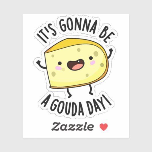 It's Gonna Be A Gouda Day Funny Cheese Pun  Sticker (Vel)