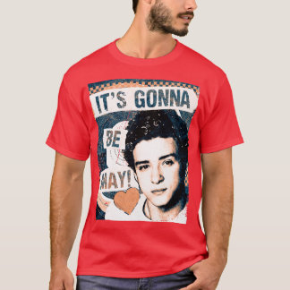 Its Gonna Be May T-shirt