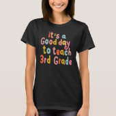 It's Good Day To Teach 3rd Grade Third Grade Teach T-shirt (Voorkant)