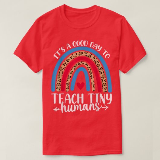 Its Good Day To Teach Tiny Humans Rainbow Teacher T-shirt (Design voorkant)