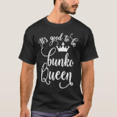 It's Good to Be Bunko Queen  Funny T-shirt (Voorkant)