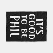 It's Good To Be Phil Novelty Humor  Fleece Deken (Voorkant (Horizontaal))