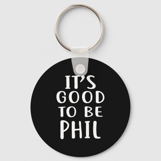 It's Good To Be Phil Novelty Humor  Sleutelhanger (Voorkant)