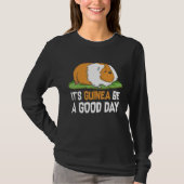 Its Guinea Be A Good Day T-shirt (Voorkant)