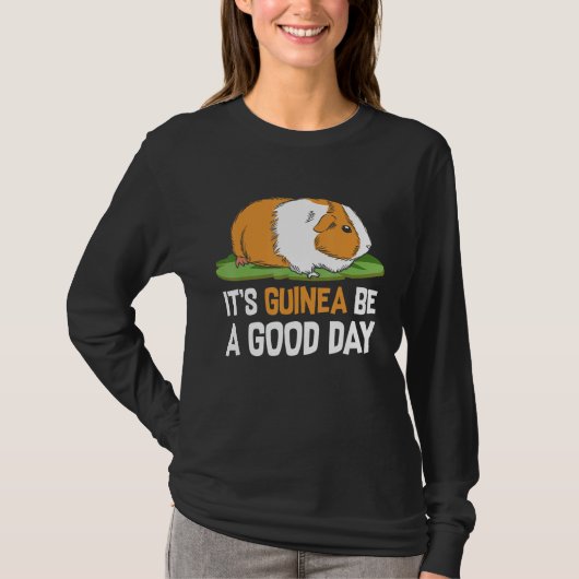 Its Guinea Be A Good Day T-shirt (Voorkant)
