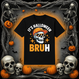 It's Halloween Bruh | Funny Skeleton Skull T-shirt