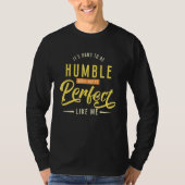 It's hard to be humble when you're perfect like me t-shirt (Voorkant)