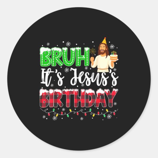 It's Jesus's Birthday Bruh Christmas Christian Pla Ronde Sticker (Voorkant)