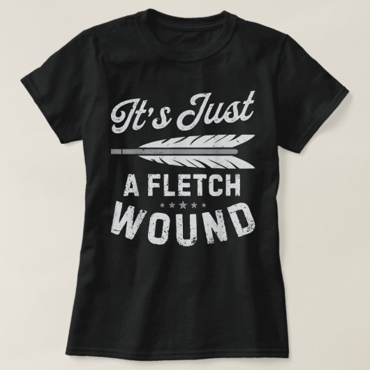 It's Just A Fletch Wound Archery Bowhunting s Arch T-shirt (Design voorkant)