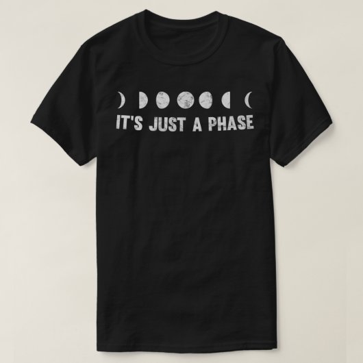 It's Just A Phase Astronomy Moon Phases T-shirt (Design voorkant)