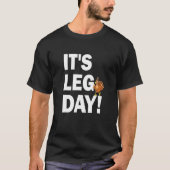 It's Leg Day Happy Turkey Day Thanksgiving Turkey  T-shirt (Voorkant)