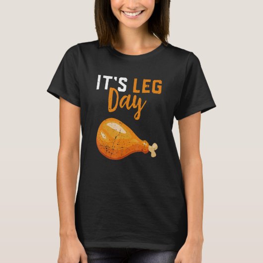 It's Leg Day Turkey Legs Thanksgiving  Men Women K T-shirt (Voorkant)