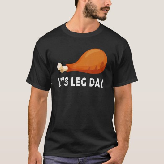 It's Leg Day  Workout Turkey Thanksgiving T-shirt (Voorkant)