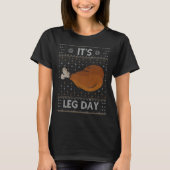 It's Leg Day Workout Turkey Thanksgiving Ugly Sw T-shirt (Voorkant)