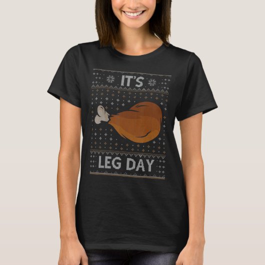 It's Leg Day   Workout Turkey Thanksgiving Ugly Sw T-shirt (Voorkant)