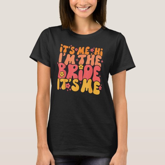 Its Me Hi I m The Bride It s Me T-shirt (Voorkant)