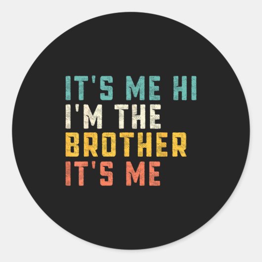 It's Me Hi I'm The Brother It's Me Funny Daddy Dad Ronde Sticker (Voorkant)