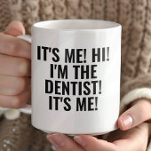 It's Me Hi I'm the Dentist! Funny Any Profession Mok