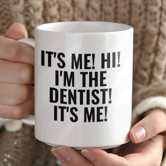 It's Me Hi I'm the Dentist! Funny Any Profession Mok